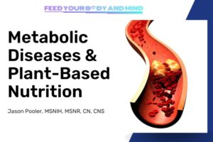 Metabolic Diseases & Plant-Based Nutrition
